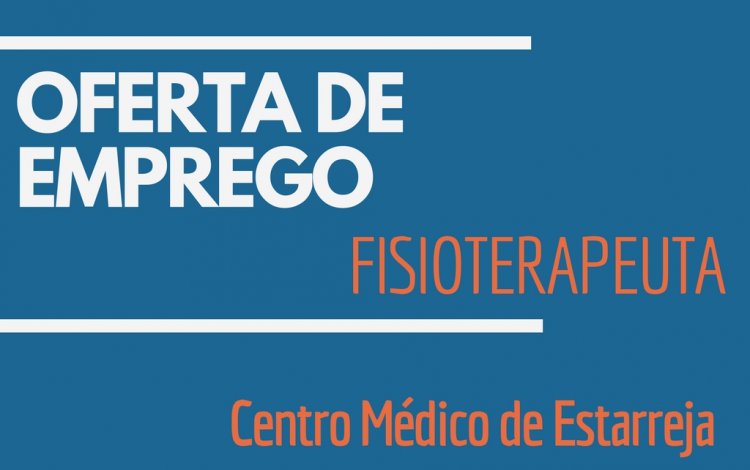 Oferta de Emprego | Fisioterapeuta (Centro Médico de Estarreja)