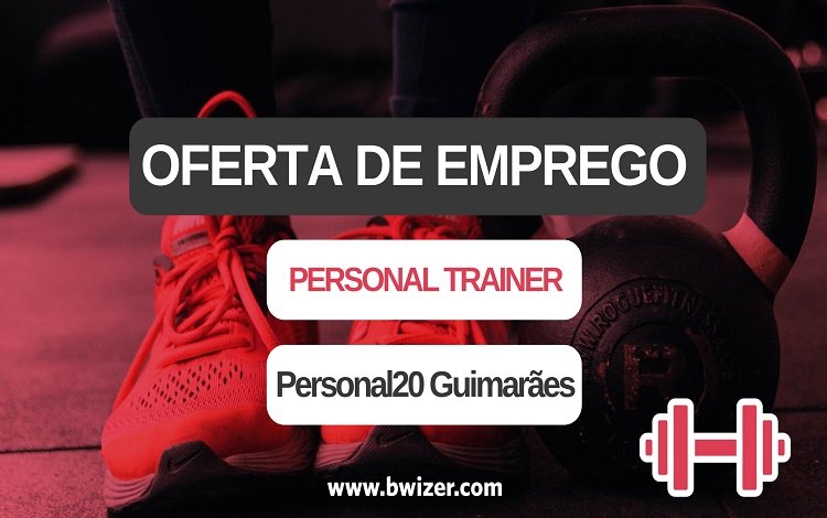 Oferta de Emprego | Personal Trainer (Personal20 Guimarães)