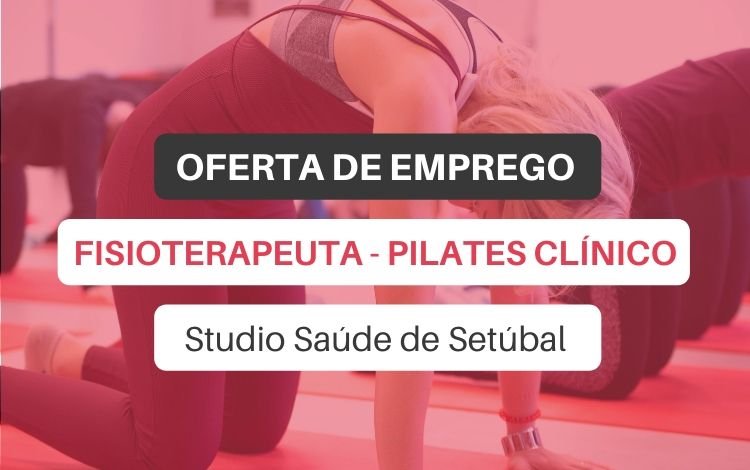 Oferta de emprego | Fisioterapeuta - Pilates Clínico (Studio Saúde de Setúbal)