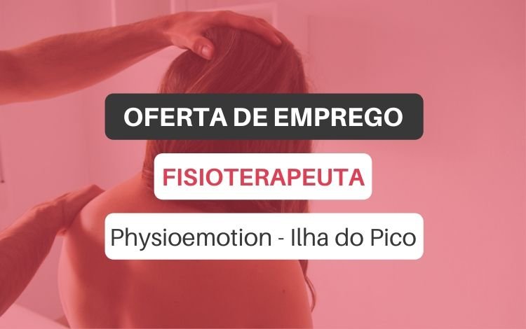 Oferta de emprego | Fisioterapeuta (Physioemotion - Ilha do Pico)