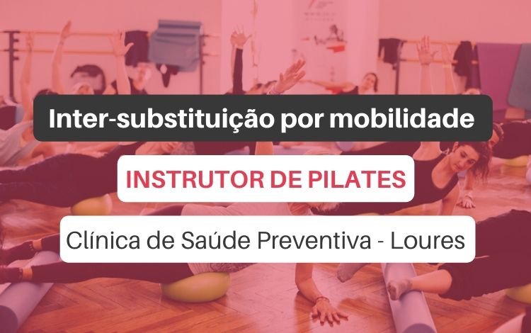 Oferta de emprego | Instrutor de Pilates (Clínica de Saúde Preventiva - Loures)