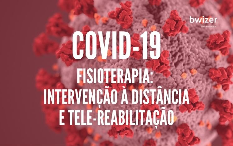 COVID-19: Fisioterapeuta, o que pensa da intervenção à distância, tele-reabilitação, avaliação e intervenção digital?
