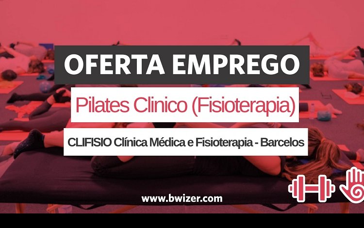 Oferta de Emprego | Pilates Clinico (CLIFISIO Clínica Médica e Fisioterapia - Barcelos)