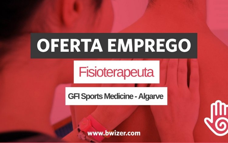 Oferta de Emprego | Fisioterapeuta (GFI Sports Medicine - Algarve)