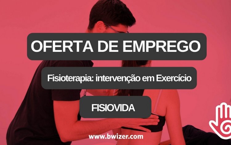 Oferta de Emprego Fisioterapia intervenção em Exercício (FISIOVIDA)