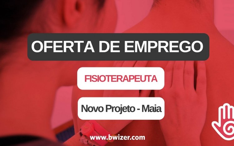Oferta de Emprego | Fisioterapeuta (Maia)